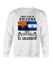 LIVE IN ARIZONA BEGAN IN EL SALVADOR Crewneck Sweatshirt thumbnail