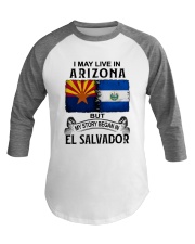 LIVE IN ARIZONA BEGAN IN EL SALVADOR Baseball Tee thumbnail