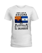 LIVE IN ARIZONA BEGAN IN EL SALVADOR Ladies T-Shirt thumbnail