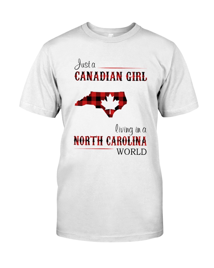 CANADIAN GIRL LIVING IN NORTH CAROLINA WORLD Classic T-Shirt