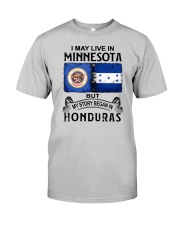LIVE IN MINNESOTA BEGAN IN HONDURAS Classic T-Shirt front