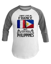 LIVE IN FRANCE BEGAN IN PHILIPPINES Baseball Tee thumbnail
