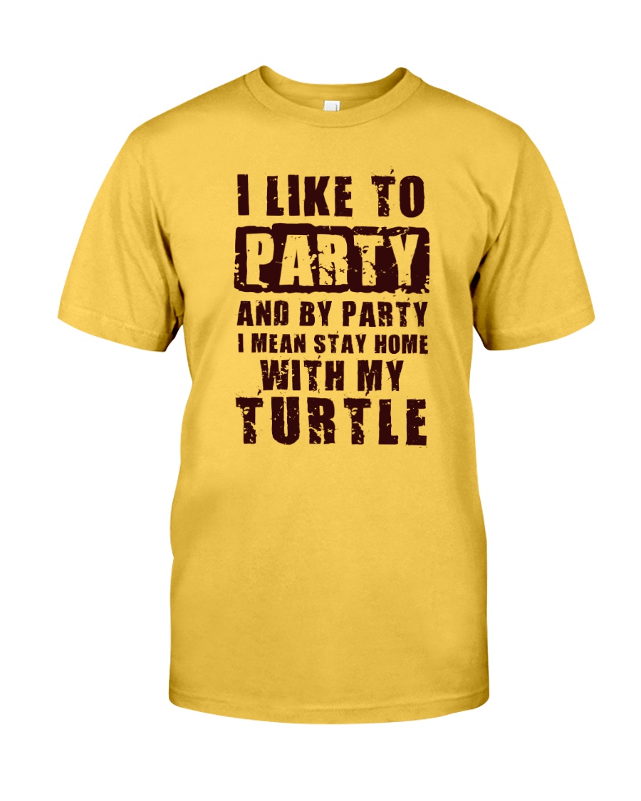 I LIKE TO PARTY WITH MY TURTLE Classic T-Shirt