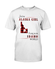 ALASKA GIRL LIVING IN IDAHO WORLD Classic T-Shirt front