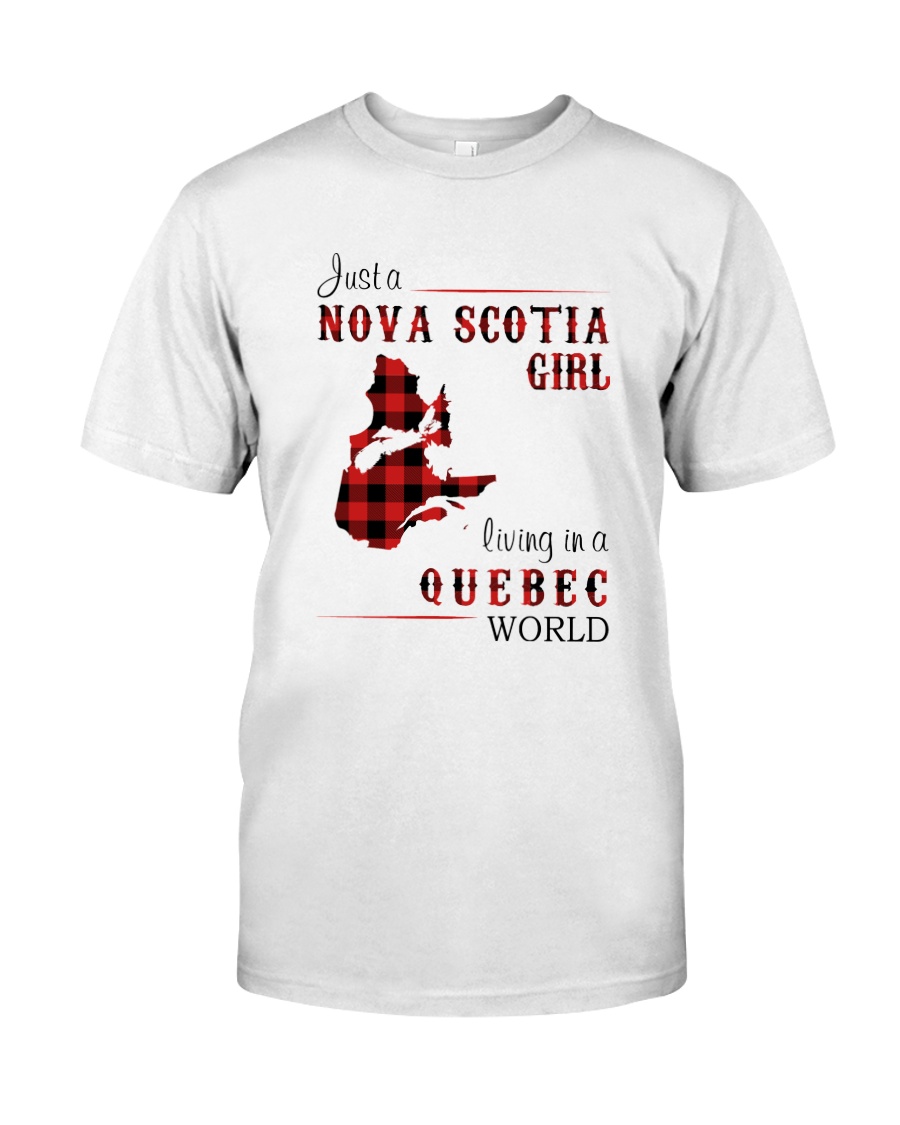 NOVA SCOTIA GIRL LIVING IN QUEBEC WORLD Classic T-Shirt