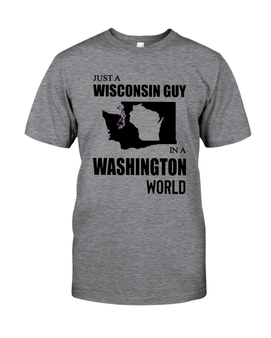 JUST A WISCONSIN GUY IN A WASHINGTON WORLD Classic T-Shirt