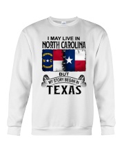LIVE IN NORTH CAROLINA BEGAN IN TEXAS Crewneck Sweatshirt thumbnail