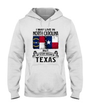 LIVE IN NORTH CAROLINA BEGAN IN TEXAS Hooded Sweatshirt thumbnail