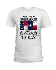 LIVE IN NORTH CAROLINA BEGAN IN TEXAS Ladies T-Shirt thumbnail