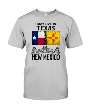 LIVE IN TEXAS BUT MY STORY BEGAN IN NEW MEXICO Classic T-Shirt front
