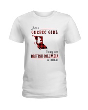 QUEBEC GIRL LIVING IN BRITISH COLUMBIA WORLD Ladies T-Shirt thumbnail