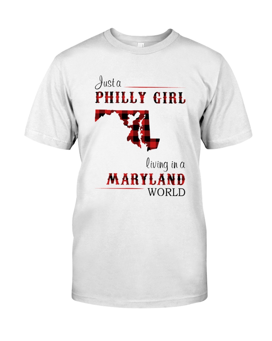 PHILLY GIRL LIVING IN MARYLAND WORLD Classic T-Shirt