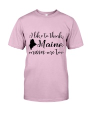 I LIKE TO THINK MAINE MISSES ME TOO Classic T-Shirt thumbnail