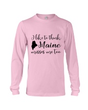 I LIKE TO THINK MAINE MISSES ME TOO Long Sleeve Tee thumbnail