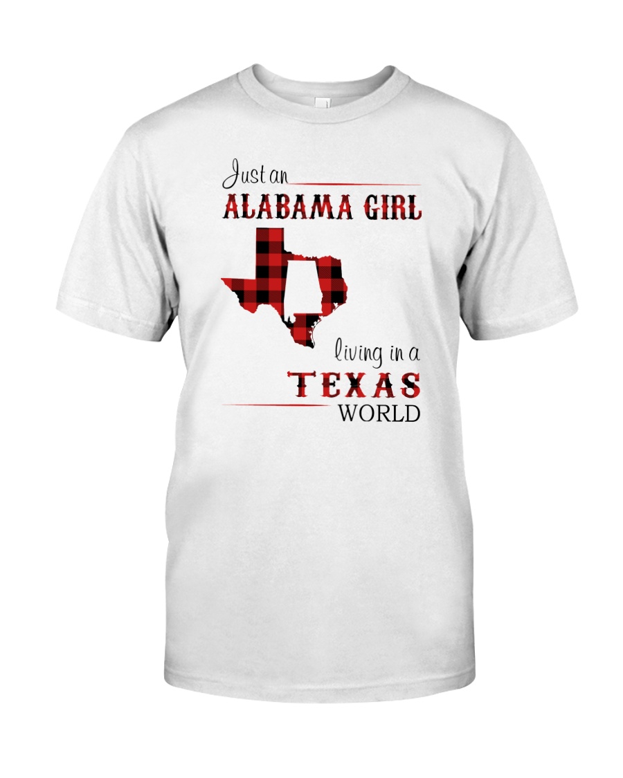 ALABAMA GIRL LIVING IN TEXAS WORLD Classic T-Shirt
