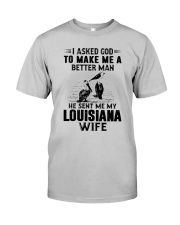 I ASKED GOD HE SENT ME MY LOUISIANA WIFE Classic T-Shirt front