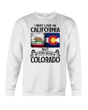 LIVE IN CALIFORNIA BEGAN IN COLORADO Crewneck Sweatshirt tile