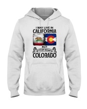 LIVE IN CALIFORNIA BEGAN IN COLORADO Hooded Sweatshirt tile