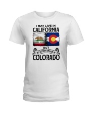 LIVE IN CALIFORNIA BEGAN IN COLORADO Ladies T-Shirt tile
