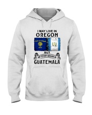 LIVE IN OREGON BEGAN IN GUATEMALA Hooded Sweatshirt tile
