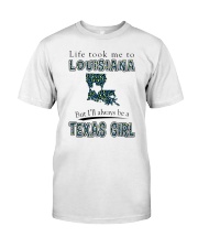 TEXAS GIRL LIFE TOOK TO LOUISIANA Classic T-Shirt front
