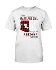 MARYLAND GIRL LIVING IN ARIZONA WORLD Classic T-Shirt front