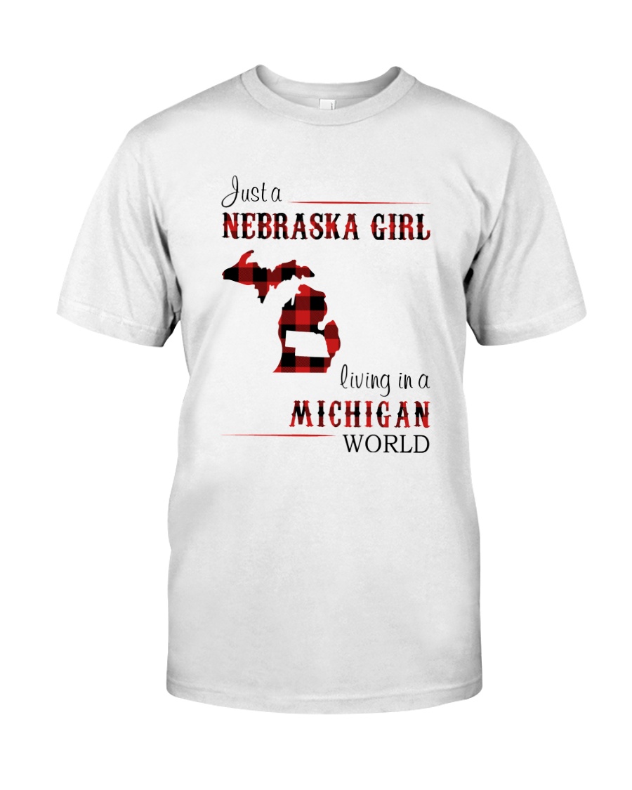 NEBRASKA GIRL LIVING IN MICHIGAN WORLD Classic T-Shirt