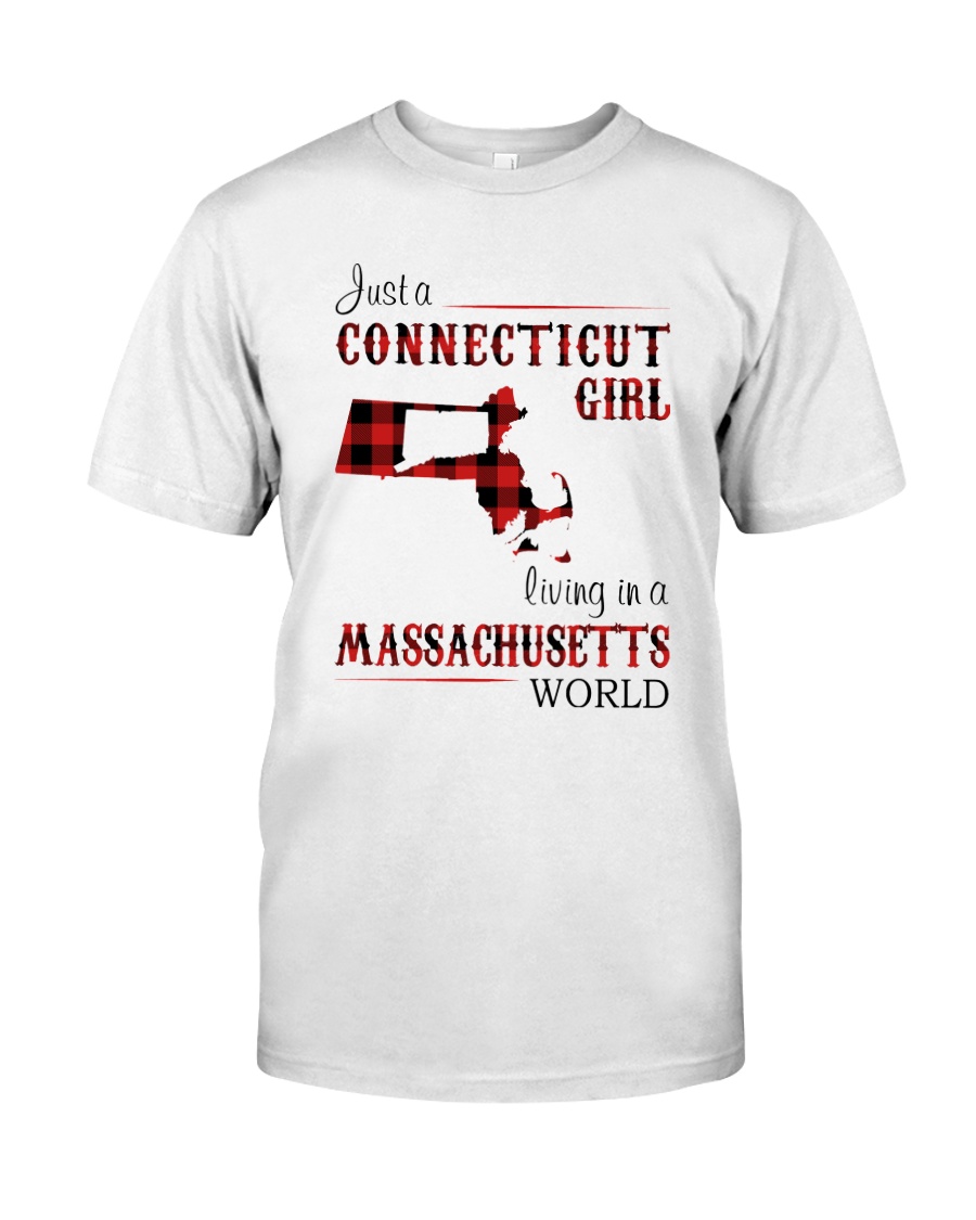 CONNECTICUT GIRL LIVING IN MASSACHUSETTS WORLD Classic T-Shirt