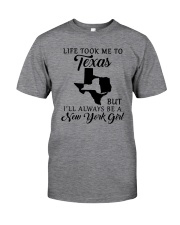 LIFE TOOK ME TO TEXAS BUT I'LL A NEW YORK GIRL Classic T-Shirt thumbnail