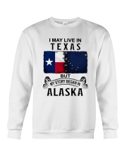LIVE IN TEXAS BEGAN IN ALASKA Crewneck Sweatshirt tile