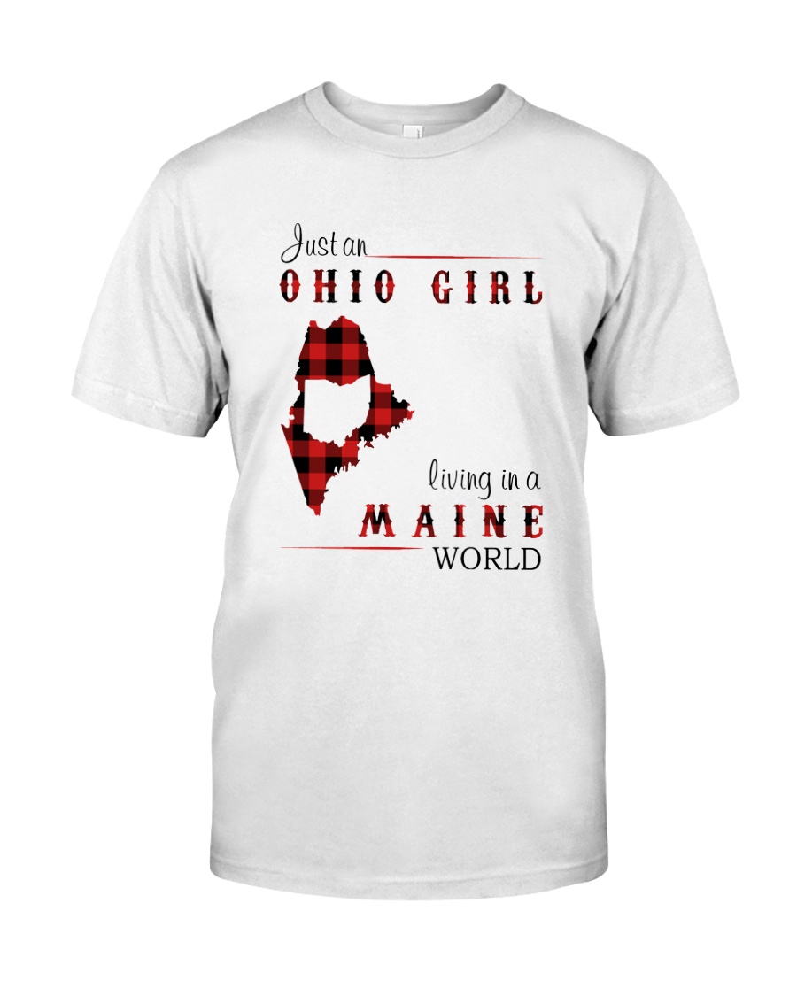 OHIO GIRL LIVING IN MAINE WORLD Classic T-Shirt