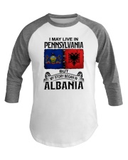 LIVE IN PENNSYLVANIA BEGAN IN ALBANIA Baseball Tee tile