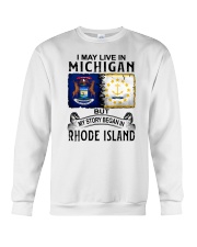 LIVE IN MICHIGAN BEGAN IN RHODE ISLAND Crewneck Sweatshirt tile