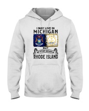 LIVE IN MICHIGAN BEGAN IN RHODE ISLAND Hooded Sweatshirt tile