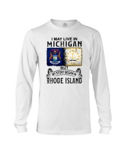 LIVE IN MICHIGAN BEGAN IN RHODE ISLAND Long Sleeve Tee tile
