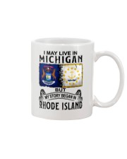 LIVE IN MICHIGAN BEGAN IN RHODE ISLAND Mug tile