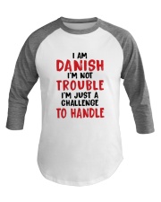 I AM DANISH I'M NOT TROUBLE Baseball Tee thumbnail