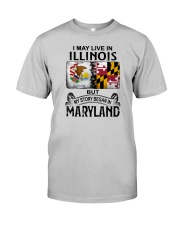 LIVE IN ILLINOIS BUT MY STORY BEGAN IN MARYLAND Classic T-Shirt front