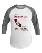 MICHIGAN GIRL LIVING IN CALIFORNIA WORLD Baseball Tee thumbnail