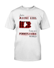 MAINE GIRL LIVING IN PENNSYLVANIA WORLD Classic T-Shirt front