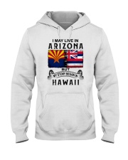 LIVE IN ARIZONA BEGAN IN HAWAII Hooded Sweatshirt thumbnail