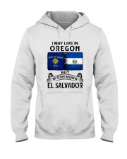 LIVE IN OREGON BEGAN IN EL SALVADOR Hooded Sweatshirt tile