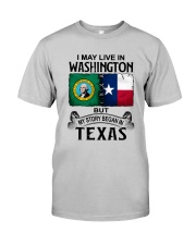 LIVE IN WASHINGTON BEGAN IN TEXAS Classic T-Shirt front