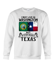 LIVE IN WASHINGTON BEGAN IN TEXAS Crewneck Sweatshirt thumbnail