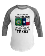 LIVE IN WASHINGTON BEGAN IN TEXAS Baseball Tee thumbnail