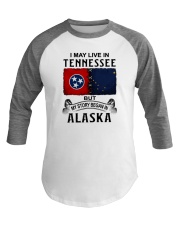 LIVE IN TENNESSEE BEGAN IN ALASKA Baseball Tee tile