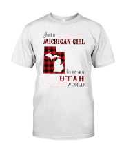 MICHIGAN GIRL LIVING IN UTAH WORLD Classic T-Shirt front