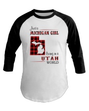 MICHIGAN GIRL LIVING IN UTAH WORLD Baseball Tee thumbnail