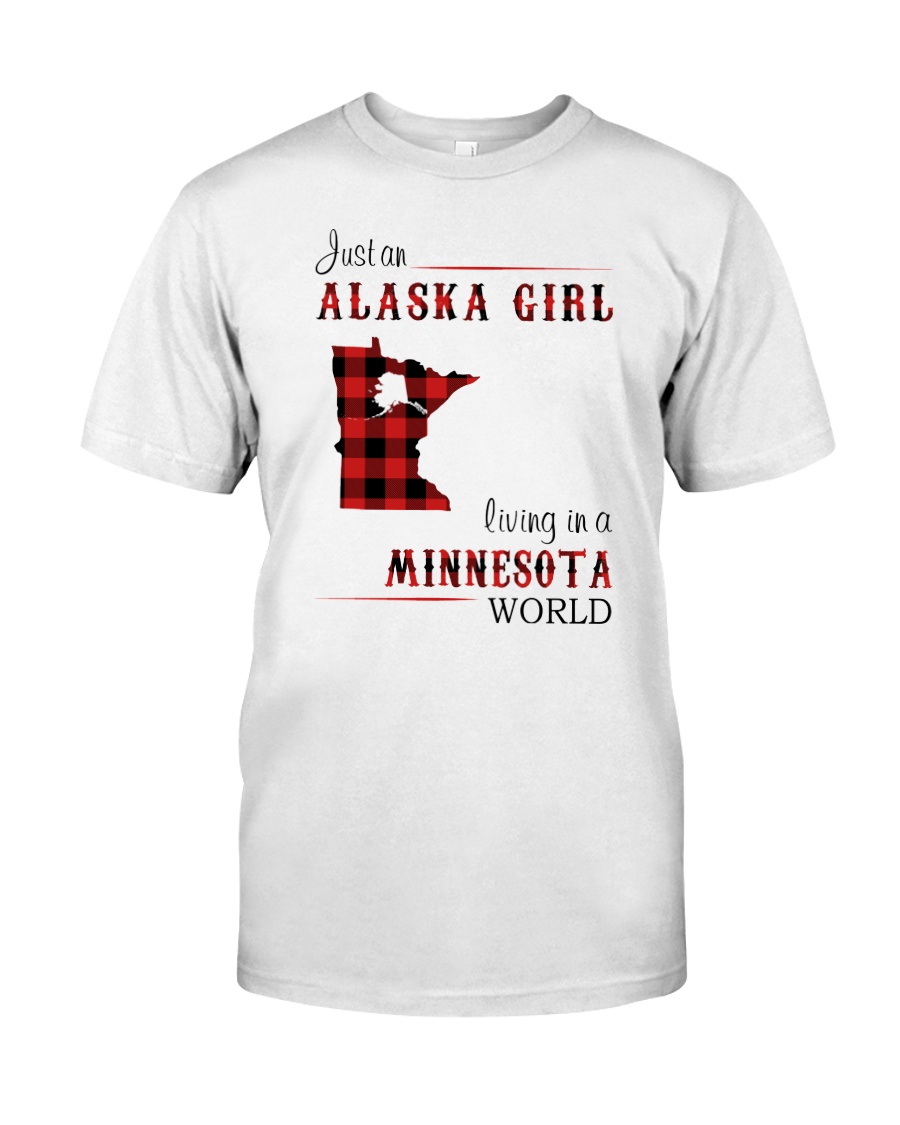 ALASKA GIRL LIVING IN MINNESOTA WORLD Classic T-Shirt