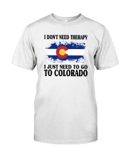 DON'T NEED THERAPY I JUST NEED TO GO TO COLORADO Classic T-Shirt thumbnail
